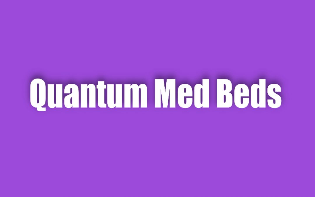 QUANTUM MED BEDS -THE EARTH OF QUANTUM HEALING