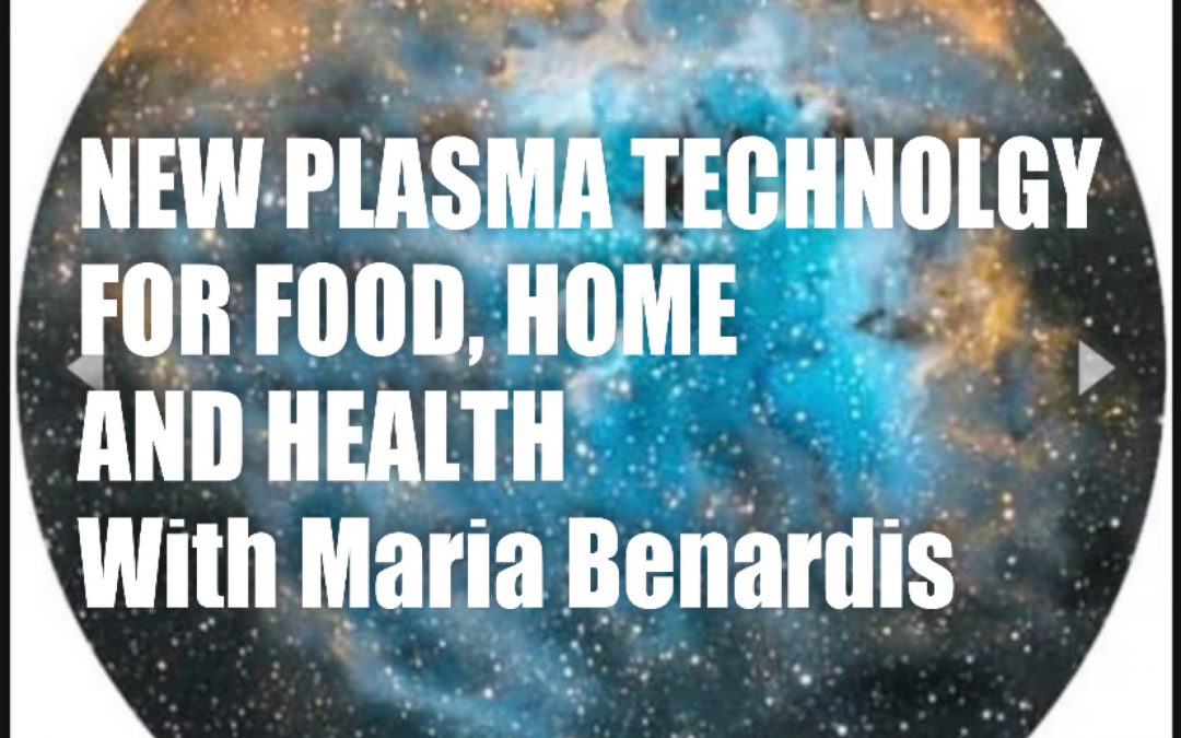 NEW PLASMA TECHNOLOGY FOR FOOD, HOME & HEALTH -UNIVERSAL BODY ENHANCEMENT, LEVITATING SPEAKER & MORE
