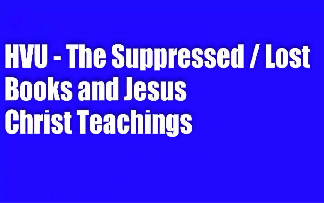 HVU – THE SUPPRESSED / LOST BIBLE BOOKS AND JESUS CHRIST TEACHINGS WITH CANDI, KIDD, AND MARIA BENARDIS