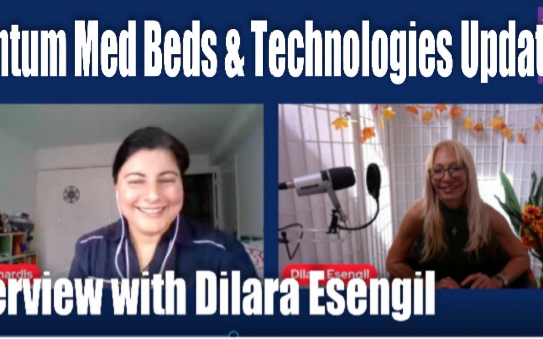 Dilara Esengil – Quantum Med Beds (Celestial Chambers) & Quantum Technology Updates
