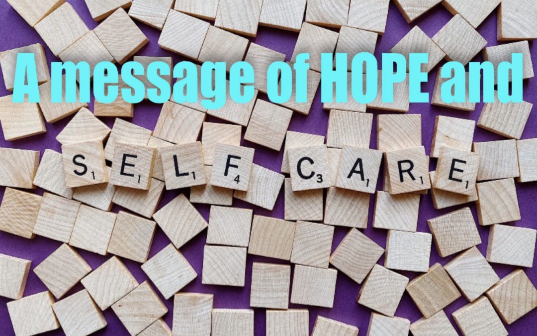 A message of Hope & Selfcare