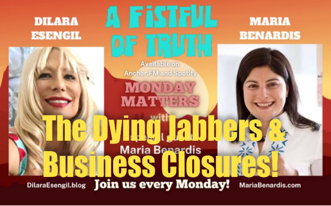 A Fistful of Truth –Monday Matters–10 Jan 2022 -Dying Jabbers & Business Closures