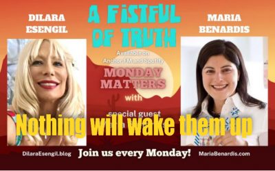 A Fistful of Truth –Monday Matters– 4 April 2022 – Nothing Will Wake Them Up!