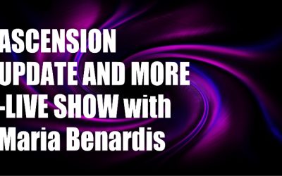 ASCENSION UPDATE AND MORE -LIVE SHOW with Maria Benardis
