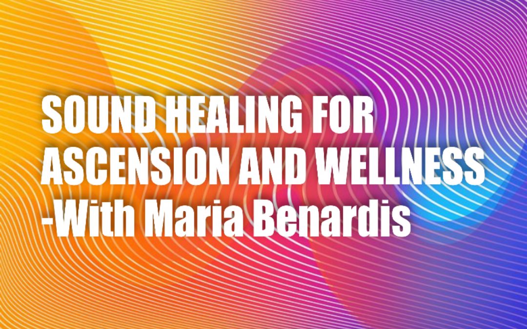 Sound Healing for Ascension & Wellness