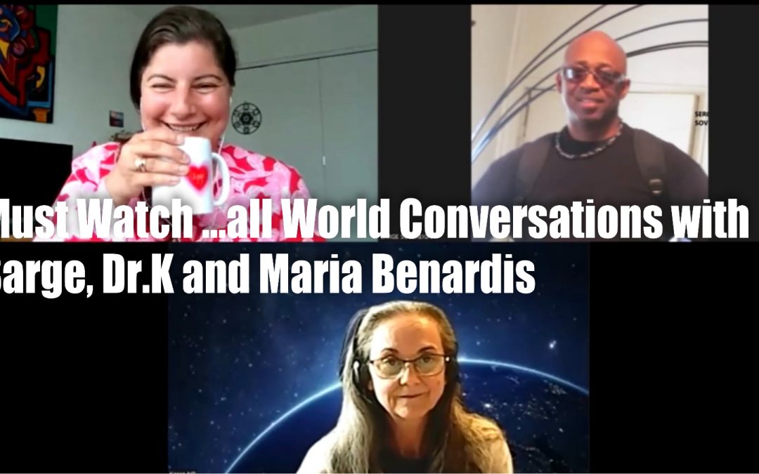 MUST WATCH… ALL WORLD CONVERSATION WITH DR.K, AND MARIA BENARDIS