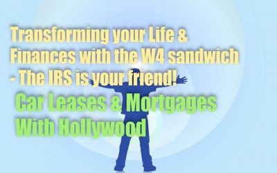 Transforming Your Life & Finances with the W4 sandwich – The IRS is your friend! – Car Leases & Mortgages with Hollywood!