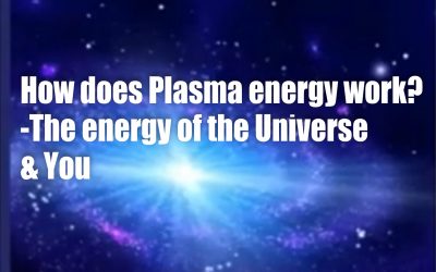 How does Plasma work? – The energy of the Universe and You!