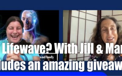 Why LifeWave with Jill & Maria – Includes an amazing Giveaway! (Join us in the business)