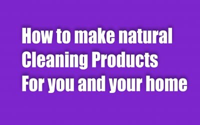 How to make natural cleaning products for you and your home