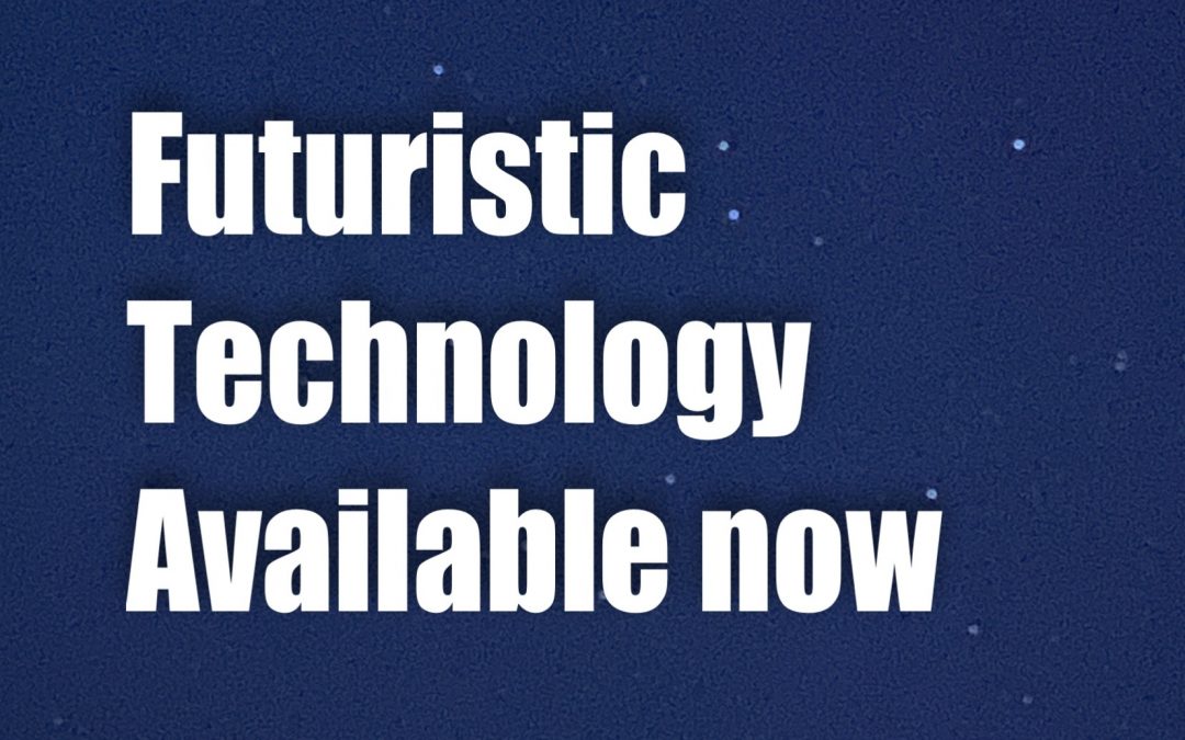 Futuristic Technology Available Now! – PART 1 & 2 & 3