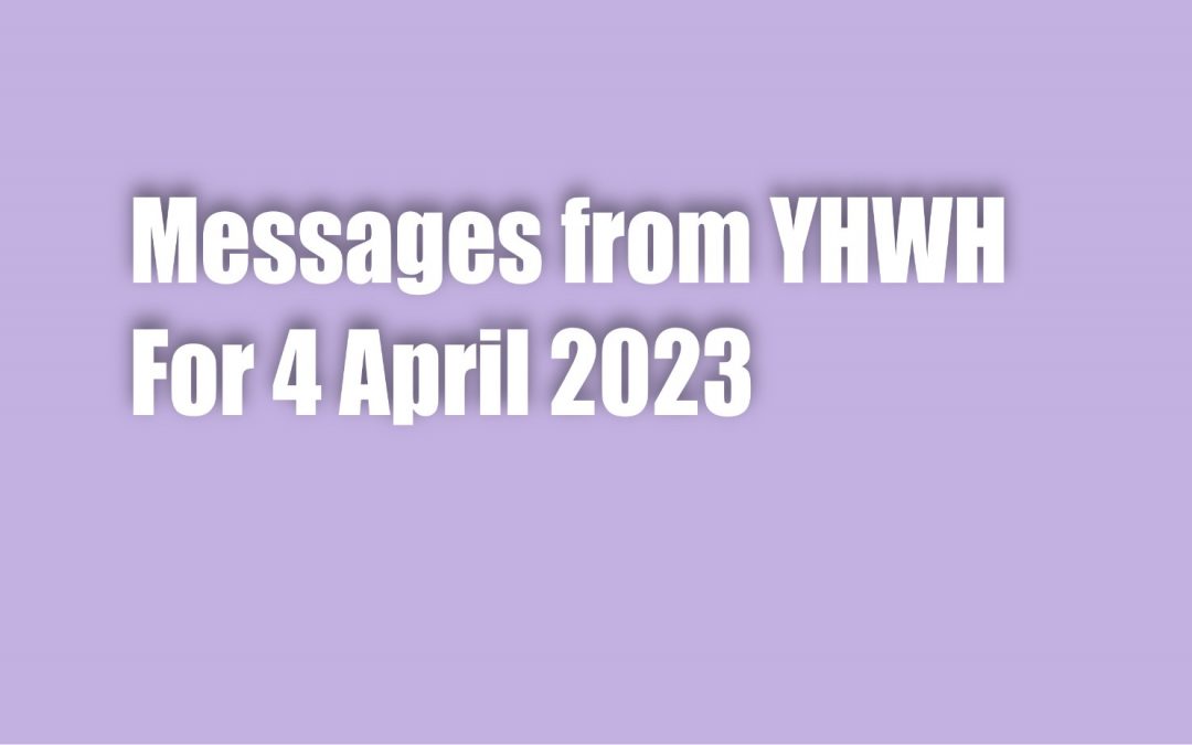 Messages from YHWH for 4 April 2023 – Maria Benardis