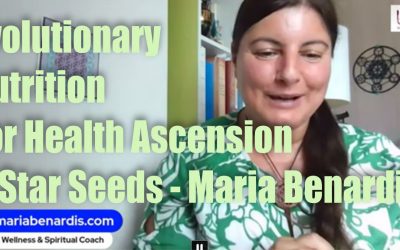 Evolutionary Nutrition For Health Ascension & Star Seeds – Maria Benardis