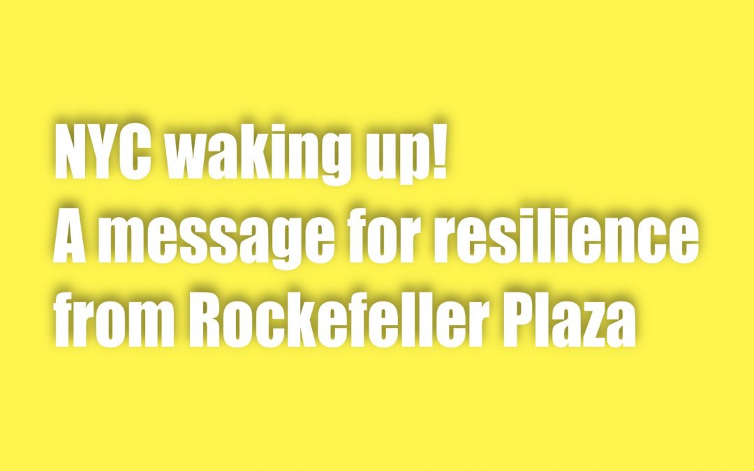 NYC waking Up! A message of resilience at Rockefeller Plaza