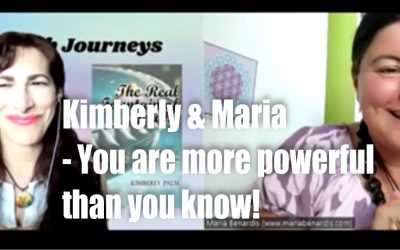 Kimberley & Maria -You are more powerful than you know!