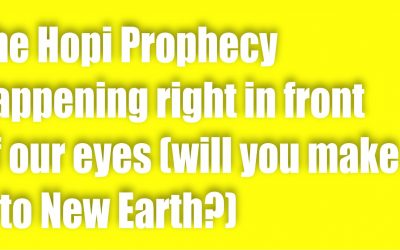 The Hopi Prophecy happening right now (will you make it to New Earth?)
