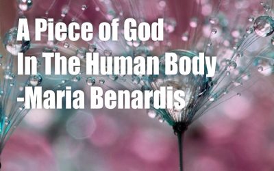 A Piece of God in The Human Body – Maria Benardis