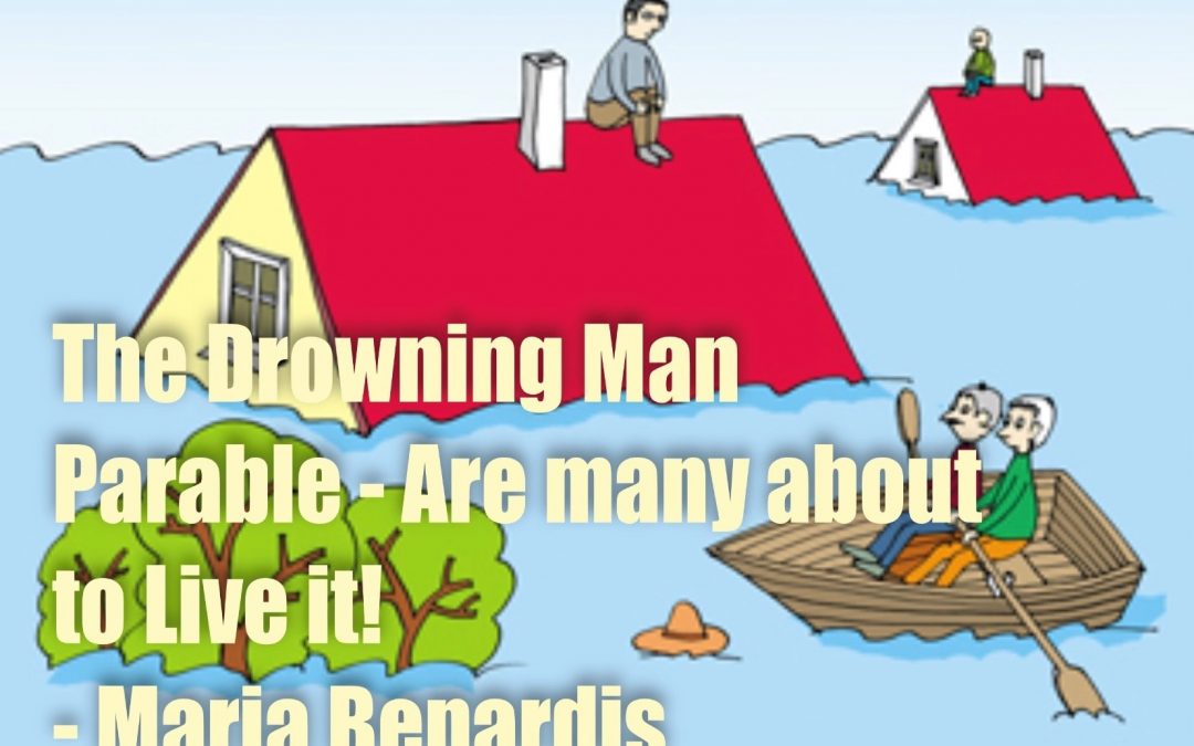 The Drowning Man Parable – Are Many About to LIVE IT!