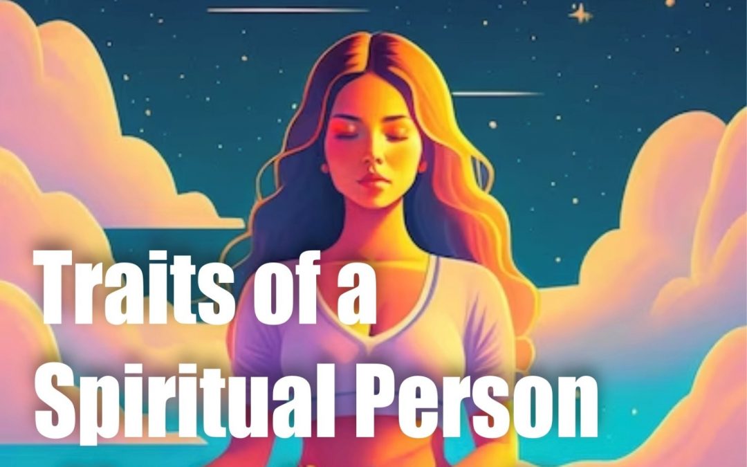 Traits of a Spiritual Person – Maria Benardis