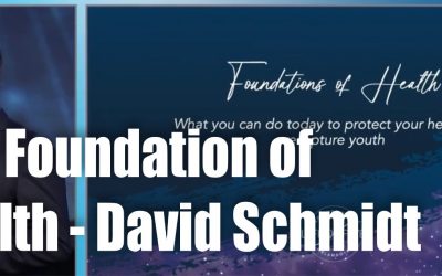 The Foundation of Health – David Schmidt