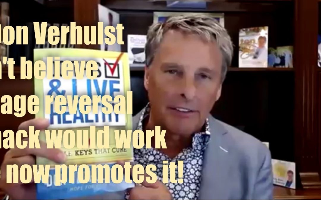 Dr. Don Verhulst didn’t believe this age reversal  Biohack would work & now he promotes it!