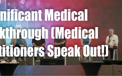 A Significant Medical Breakthrough (Medical Practitioners Speak Out!)