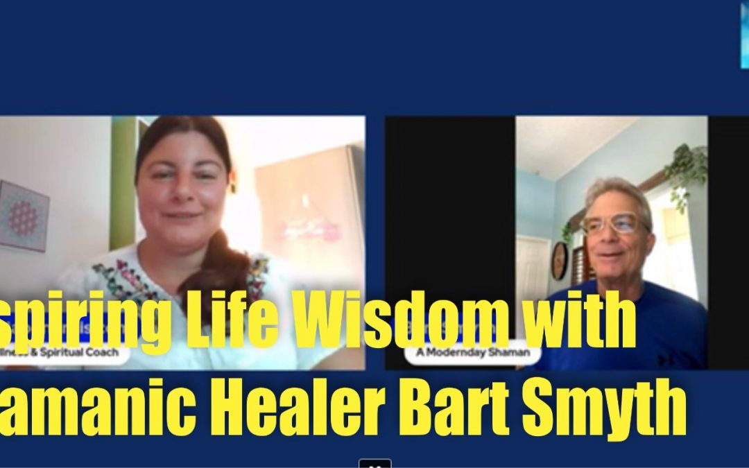 Inspiring Life Wisdom with Shamanic Healer Bart Smyth