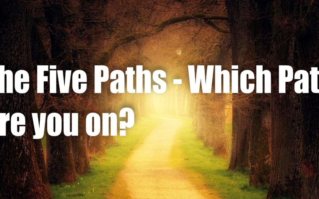 The Five Paths – Which Path Are You On?