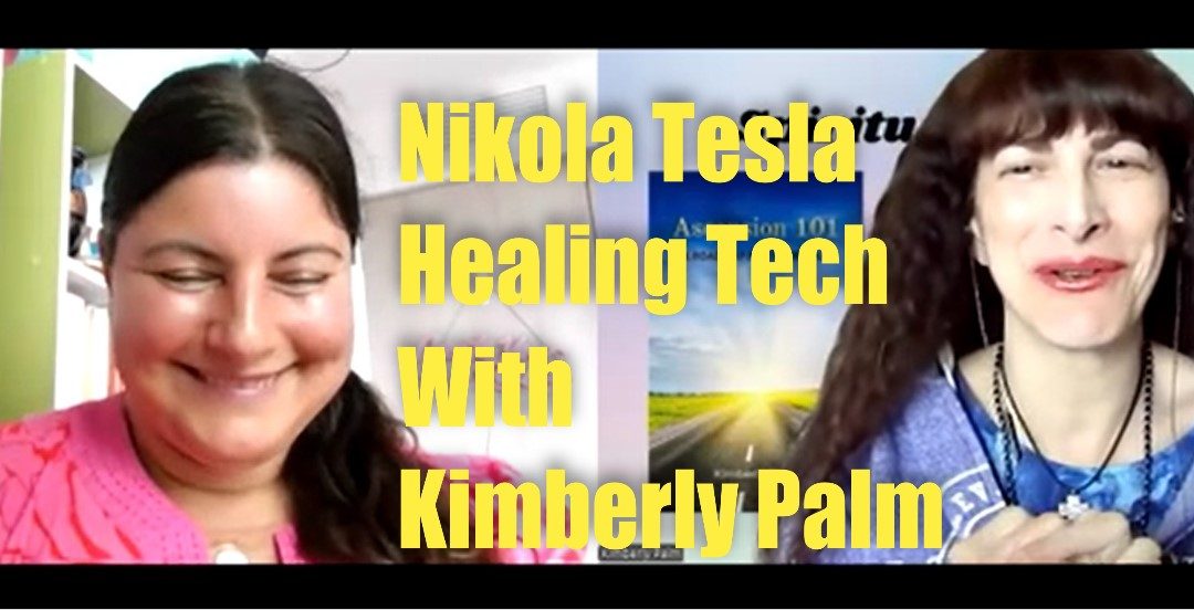 Nicola Tesla Healing Tech with Kimberly Palm