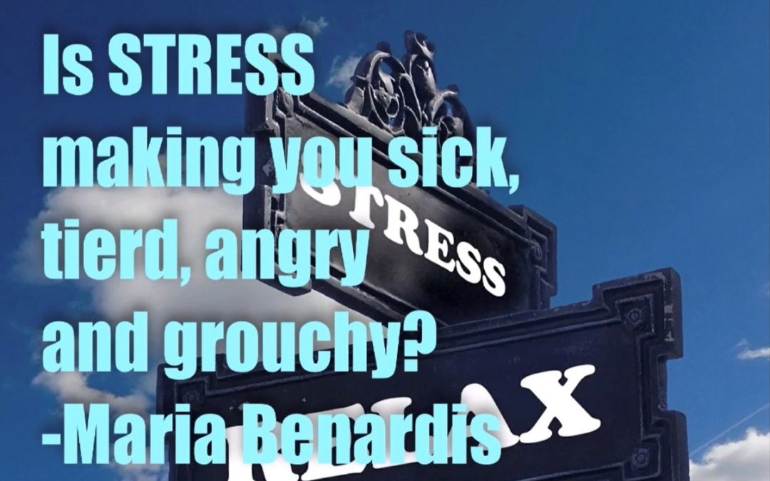 REPOST – Is STRESS making you sick, tired, angry and grouchy – Maria Benardis