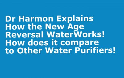 Dr Harmon Explains How the New Age Reversal Water Works! – How does it compare to Other Water Purifiers!