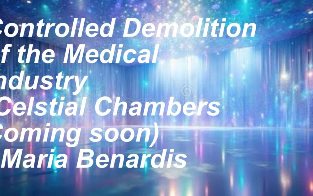Controlled Demolition of the Medical Industry (Celestial Chambers coming soon!)